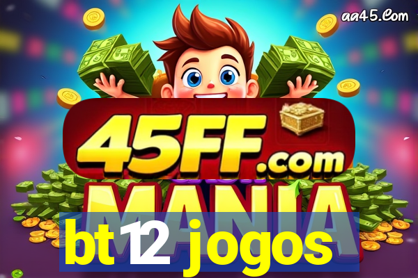 bt12 jogos